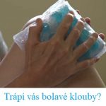 Proč vás klouby bolí? Jak na bolesti kloubů? Poradíme vám pár triků