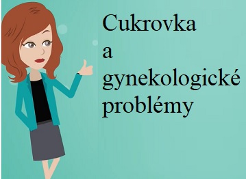 Gynekologické obtíže diabetiček - jaké jsou nejčastější a jak jim předcházet?