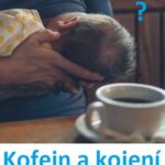 Kofein a kojení – můžete kofein, když kojíte?