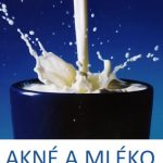 Mléko a pleť – způsobuje kravské mléko akné? Je mléko dobré pro vaši pokožku?